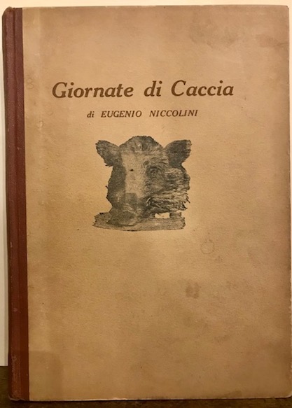 Eugenio Niccolini Giornate di caccia 1943 Firenze Editoriale Olimpia